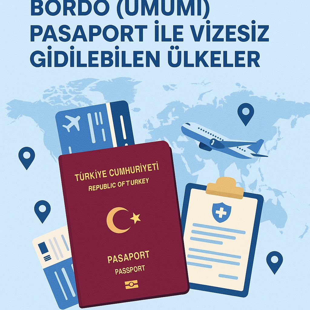 Bordo (Umumi) Pasaport ile Vizesiz Gidilebilen Ülkeler(Güncel 2025)